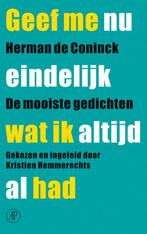 Geef me nu eindelijk wat ik altijd al had 9789029571722, Livres, Poèmes & Poésie, Verzenden, Herman de Coninck