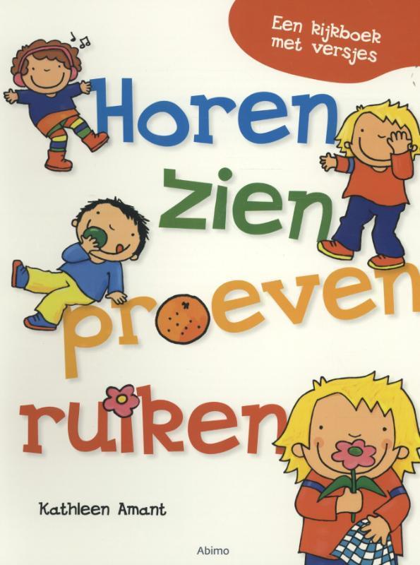 Horen, zien, proeven, ruiken 9789462342606 Kathleen Amant, Boeken, Kinderboeken | Baby's en Peuters, Gelezen, Verzenden