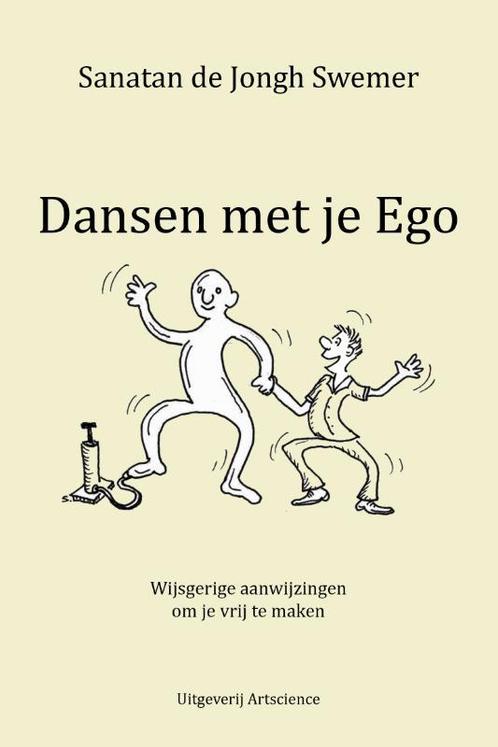Dansen met je Ego 9789492079541 Sanatan de Jongh Swemer, Boeken, Filosofie, Zo goed als nieuw, Verzenden