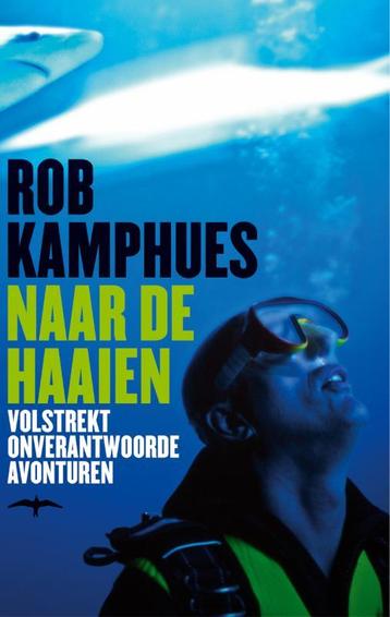 Naar De Haaien 9789060056219 Rob Kamphues, Verzenden, Rob Kamphues