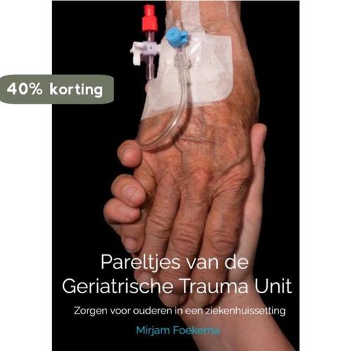 Pareltjes van de Geriatrische Trauma Unit 9789464800319, Boeken, Overige Boeken, Gelezen, Verzenden