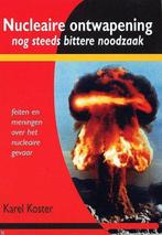 Nucleaire ontwapening nog steeds bittere noodzaak, Boeken, Oorlog en Militair, Zo goed als nieuw, Karel Koster, Verzenden