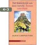 Koninkrijk van deze wereld roman over Haïti 9789062654499, Boeken, Verzenden, Zo goed als nieuw, A. Carpentier