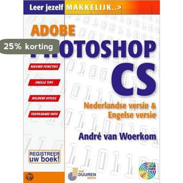 Adobe Photoshop CS / Leer jezelf MAKKELIJK... 9789059400719, Verzenden, A. van Woerkom