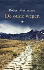 De oude wegen 9789023473138 Robert Macfarlane, Verzenden, Robert Macfarlane