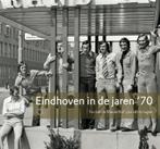 Eindhoven in de jaren 70 9789086450343 Ton van de Meulenhof, Verzenden, Gelezen, Ton van de Meulenhof