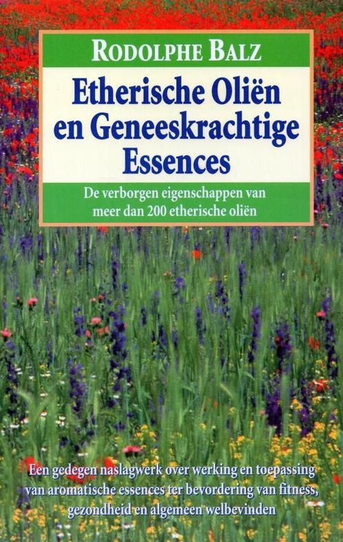 Etherische olien en geneeskrachtige essences - Rodolphe Balz, Boeken, Esoterie en Spiritualiteit, Verzenden