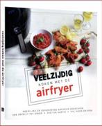 Veelzijdig koken met de airfryer 9789463330596, Boeken, Verzenden, Gelezen