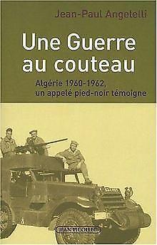 Une Guerre au couteau : Algérie 1960-1962, un appel...  Book, Boeken, Overige Boeken, Zo goed als nieuw, Verzenden