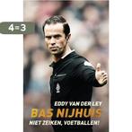 Bas Nijhuis - Niet zeiken, voetballen! 9789048846757, Boeken, Verzenden, Gelezen, Eddy van der Ley