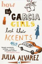 How The Garcia Girls Lost Their Accents 9780747572657, Boeken, Verzenden, Gelezen, Julia Alvarez