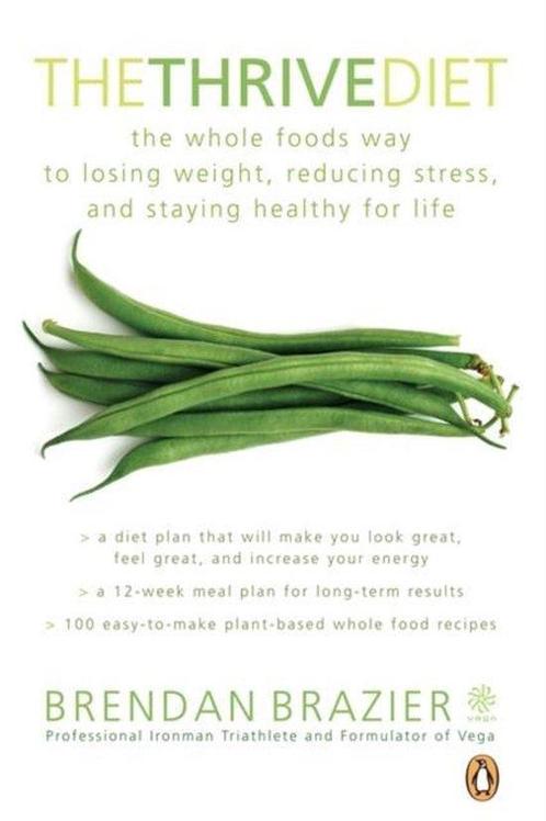 The Thrive Diet - Brendan Brazier - 9780143052364 - Paperbac, Boeken, Kookboeken, Verzenden