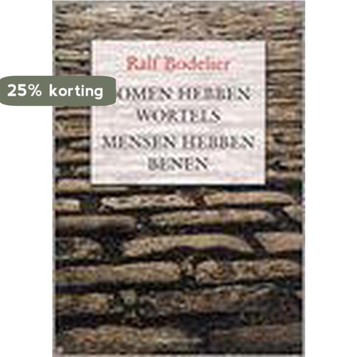 Bomen hebben wortels Mensen hebben benen 9789080757455, Boeken, Politiek en Maatschappij, Zo goed als nieuw, Verzenden