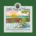 Little Twig of Thorns.by Fritzen, L. New   ., Fritzen, Gary L., Verzenden