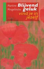 Blijvend geluk vind je in jezelf 9789089240507, Verzenden, Zo goed als nieuw, M. Mingelinckx