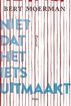 Niet dat het iets uitmaakt 9789463103428 Bert Moerman, Verzenden, Bert Moerman