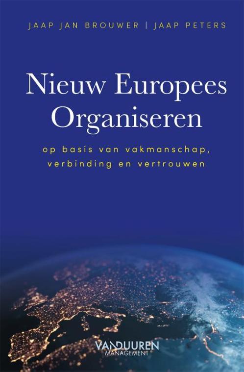 Nieuw Europees Organiseren 9789089655677, Boeken, Wetenschap, Zo goed als nieuw, Verzenden