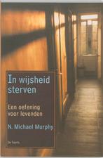 IN WIJSHEID STERVEN        OEFENING VOOR LEVENDEN, Boeken, Verzenden, Zo goed als nieuw, N.M. Murphy