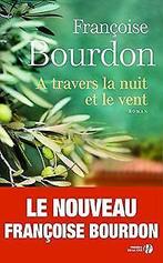 A travers la nuit et le vent  BOURDON, Françoise  Book, BOURDON, Françoise, Verzenden