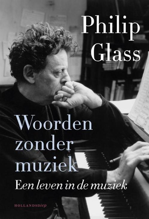 Woorden zonder muziek 9789048824496 Philip Glass, Boeken, Literatuur, Zo goed als nieuw, Verzenden