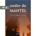 Onder de mantel 9789460793493 Ann Bé, Verzenden, Zo goed als nieuw, Ann Bé