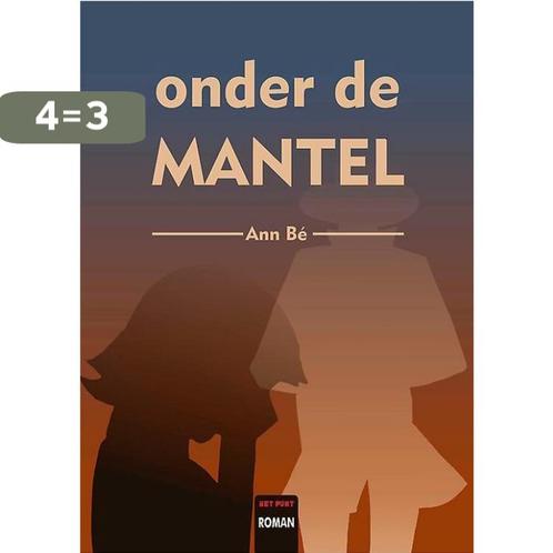 Onder de mantel 9789460793493 Ann Bé, Boeken, Literatuur, Zo goed als nieuw, Verzenden