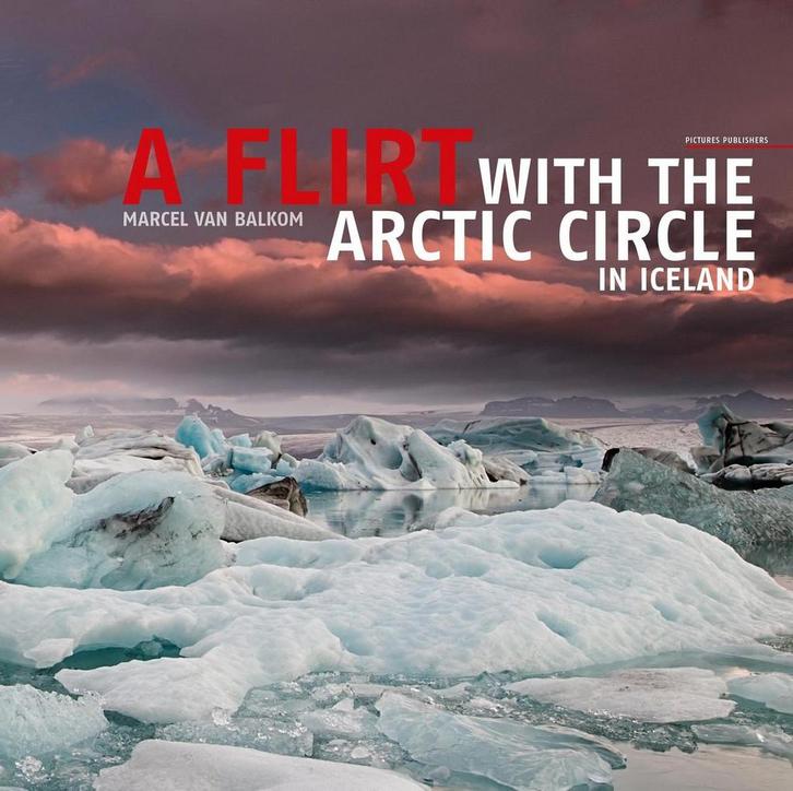 A Flirt With The Arctic Circle in Iceland 9789073187962, Boeken, Kunst en Cultuur | Fotografie en Design, Zo goed als nieuw, Verzenden