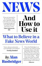 News and How to Use It 9781838854430 Alan Rusbridger, Boeken, Verzenden, Gelezen, Alan Rusbridger