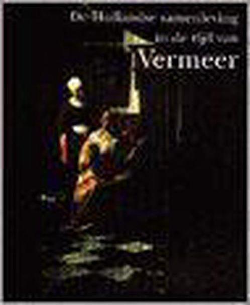 De Hollandse samenleving in de tijd van Vermeer, Boeken, Geschiedenis | Wereld, Zo goed als nieuw, Verzenden