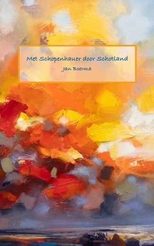 Met Schopenhauer door Schotland 9789402124293 Jan Boerma, Boeken, Filosofie, Zo goed als nieuw, Verzenden