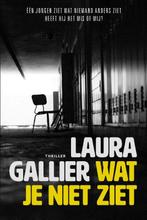 Wat je niet ziet 9789085203001 Laura Gallier, Boeken, Verzenden, Zo goed als nieuw, Laura Gallier