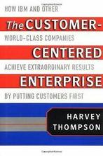 The Customer-Centered Enterprise: How IBM and Other...  Book, Boeken, Verzenden, Zo goed als nieuw