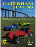 CATERHAM SEVENS, THE OFFICIAL STORY OF A UNIQUE BRITISH