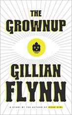 The Grownup: A Gillian Flynn Short 9781101907320, Boeken, Verzenden, Gelezen, Gillian Flynn