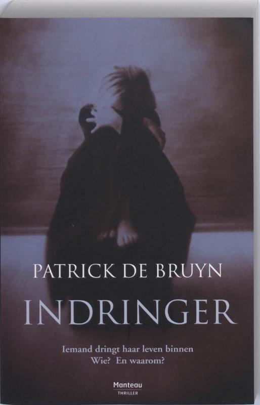 Indringer 9789022323281 Patrick De Bruyn, Livres, Thrillers, Envoi