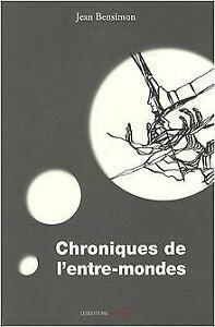 Chroniques de lentre-mondes von Bensimon, Jean  Book, Livres, Livres Autre, Envoi
