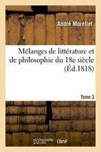 Melanges de litterature et de philosophie du 18e siecle., MORELLET-A, Verzenden