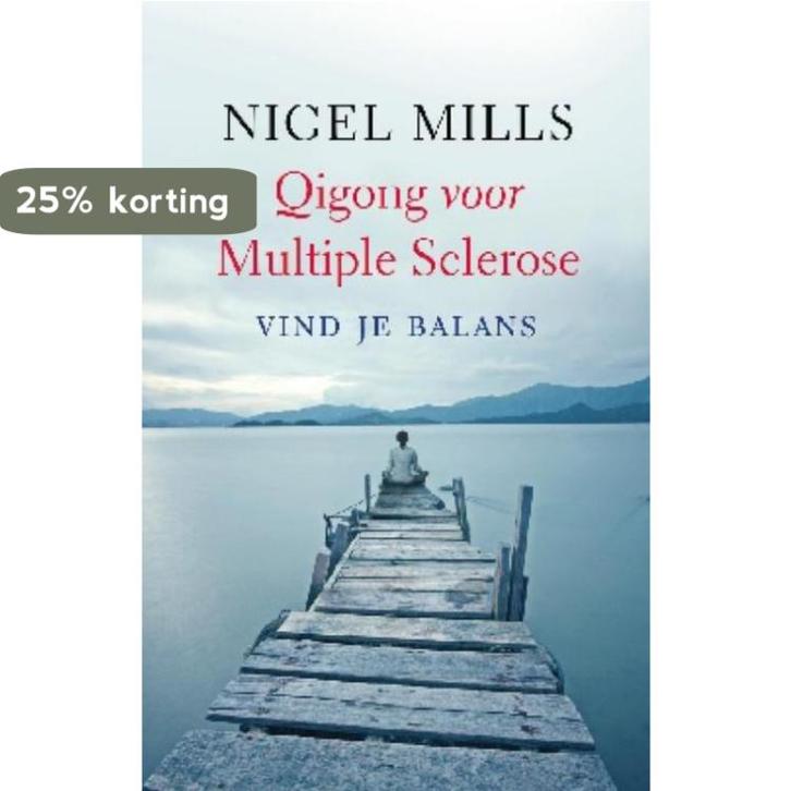 Qigong voor Multiple Sclerose 9789020207453 Nigel Mills, Boeken, Gezondheid, Dieet en Voeding, Zo goed als nieuw, Verzenden