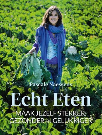 Echt eten 9789401470520 Pascale Naessens, Verzenden, Pascale Naessens