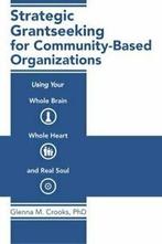 Strategic Grantseeking for Community-Based Orga. Crooks, M.., Crooks Phd, Glenna M., Zo goed als nieuw, Verzenden