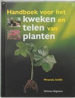 Handboek voor het kweken en telen van planten 9789059207585, Boeken, Verzenden, Zo goed als nieuw, M. Smith