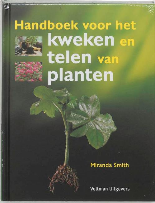 Handboek voor het kweken en telen van planten 9789059207585, Boeken, Hobby en Vrije tijd, Zo goed als nieuw, Verzenden