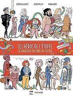 Les héros de létoffe - Lincroyable histoire du te...  Book, Laliberté, Séverine, Verzenden