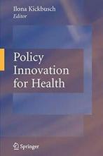 Policy Innovation for Health. Kickbusch, Ilona   .=, Kickbusch, Ilona, Verzenden