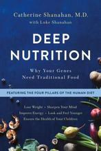 Deep Nutrition Why Your Genes Need Traditional Food, Verzenden, Gelezen, Catherine Shanahan