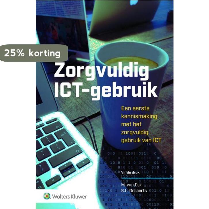 Zorgvuldig ICT-gebruik 9789013156874 M. van Dijk, Boeken, Economie, Management en Marketing, Zo goed als nieuw, Verzenden