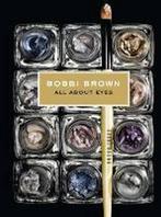 Everything Eyes 9781452119618 Bobbi Brown, Boeken, Verzenden, Gelezen, Bobbi Brown