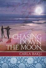 Chasing Down the Moon 9780986171703 Carla Baku, Verzenden, Gelezen, Carla Baku