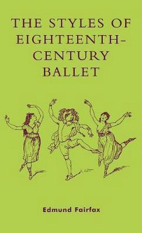 The Styles of Eighteenth-Century Ballet 9780810846982, Boeken, Overige Boeken, Gelezen, Verzenden