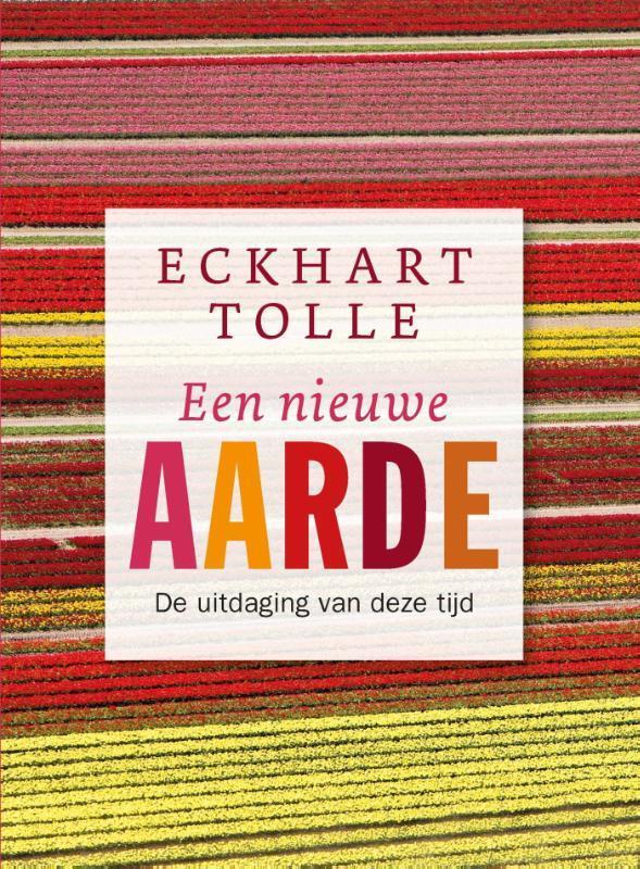 Een nieuwe aarde 9789020212723 Eckhart Tolle, Boeken, Esoterie en Spiritualiteit, Zo goed als nieuw, Verzenden
